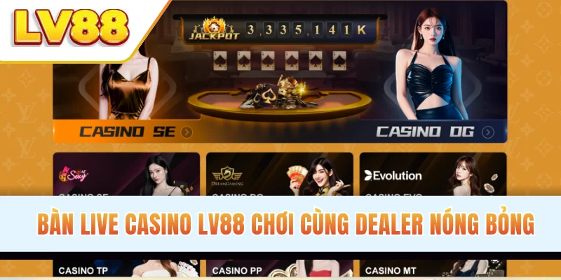 Bàn live casino LV88 chơi cùng dealer nóng bỏng